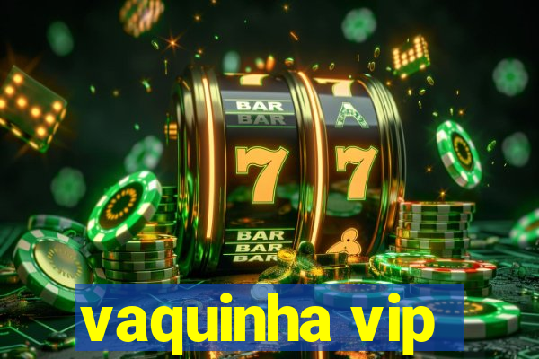 vaquinha vip